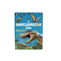 Szórakosztató tudomány-A dinoszauruszok élete